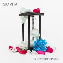 Ghosts of Spring - Single by Sic Vita album reviews, ratings, credits