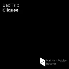 Bad Trip - Single by Cliquee album reviews, ratings, credits