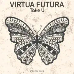 Take U - EP by Virtua Futura album reviews, ratings, credits
