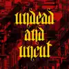 Undead & Uncut - Single album lyrics, reviews, download