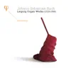 Bach: Leipzig Organ Works 1723-1750 album lyrics, reviews, download