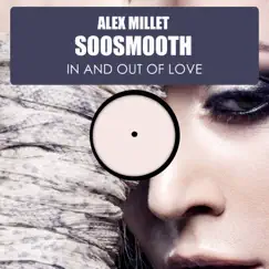 In & Out of Love (feat. Soosmooth) - Single by Alex Millet album reviews, ratings, credits