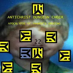 Apocalypse of Yahweh's Undoing - EP by Antichrist Dungeon Choir album reviews, ratings, credits