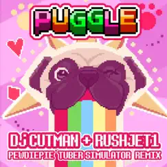 Puggle (PewDiePie Tuber Simulator Remix) - Single by DJ Cutman & RushJet1 album reviews, ratings, credits