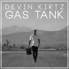 Gas Tank - Single by Devin Kirtz album reviews, ratings, credits