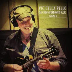 Old News Borrowed Blues, Vol. 2 by Vic Della Pello album reviews, ratings, credits