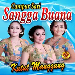 Kutut Manggung (feat. Putri, Suji & Wulandari) by Campursari Sangga Buana album reviews, ratings, credits
