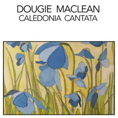 Caledonia Cantata by Dougie Maclean album reviews, ratings, credits