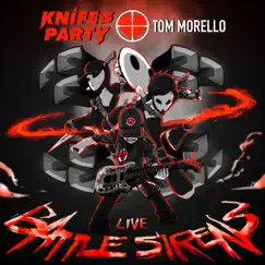 Battle Sirens (Live Version) - Single by Knife Party & Tom Morello album reviews, ratings, credits