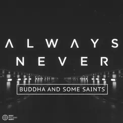 Buddha and Some Saints - Single by Always Never album reviews, ratings, credits