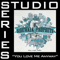 You Love Me Anyway (Studio Performance Tracks) - EP by Sidewalk Prophets album reviews, ratings, credits