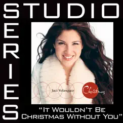 It Wouldn't Be Christmas (Studio Series Performance Track) - Single by Jaci Velasquez album reviews, ratings, credits