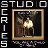You Are a Child of Mine (Studio Series Performance Track) - EP album lyrics, reviews, download
