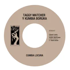 Cumbia Locura - Single by Taggy Matcher & Kumbia Boruka album reviews, ratings, credits