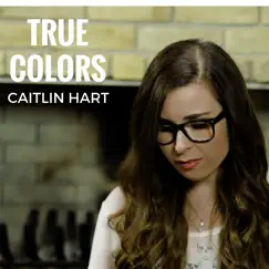 True Colors - Single by Caitlin Hart album reviews, ratings, credits