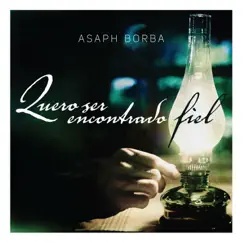 Quero Ser Encontrado Fiel by Asaph Borba album reviews, ratings, credits