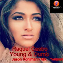 Young & Dumb (Jason Kohlmann Mix) - Single [feat. Cesar Jones] - Single by Raquel Castro album reviews, ratings, credits