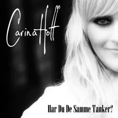 Har Du De Samme Tanker? - Single by Carina Hoff album reviews, ratings, credits