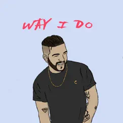 Way I Do - Single by Chris Castello album reviews, ratings, credits