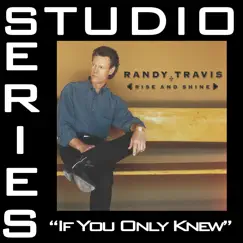 If You Only Knew (Studio Series Performance Track) - - Single by Randy Travis album reviews, ratings, credits
