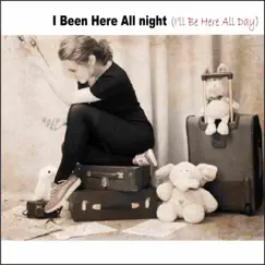 I Been Here All Night (I'll Be Here All Day) - Single by Never Go Jane album reviews, ratings, credits