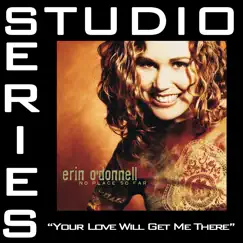 Your Love Will Get Me There (Performance Track Without Background Vocals) Song Lyrics