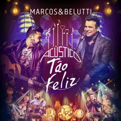 Acustico Tao Feliz by Marcos & Belutti album reviews, ratings, credits