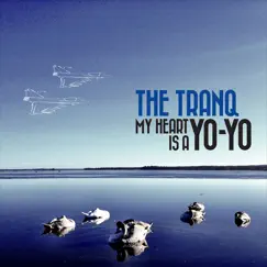 My Heart Is a Yo-Yo - Single by The Tranq album reviews, ratings, credits