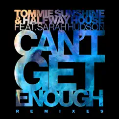 Can't Get Enough (feat. Sarah Hudson) [Remixes] - EP by Tommie Sunshine & Halfway House album reviews, ratings, credits