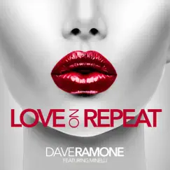 Love on Repeat (feat. Minelli) - Single by Dave Ramone album reviews, ratings, credits