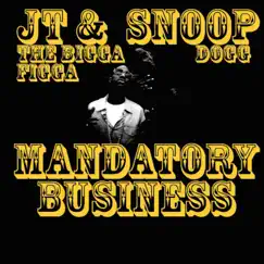 Mandatory Business (feat. Daz Dillinger) - Single by JT the Bigga Figga & Snoop Dogg album reviews, ratings, credits