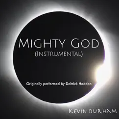 Mighty God (Instrumental) [Originally Performed by Deitrick Haddon] - Single by Kevin Durham album reviews, ratings, credits