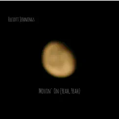 Moving on (Yeah, Yeah) - Single by Elliott Jennings album reviews, ratings, credits
