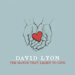 The Hands That Learn to Give by David Lyon album reviews, ratings, credits