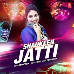 Shaukeen Jatti - Single by Mannat Noor & R Guru album reviews, ratings, credits