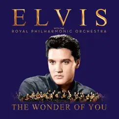 The Wonder of You: Elvis Presley with the Royal Philharmonic Orchestra by Elvis Presley & Royal Philharmonic Orchestra album reviews, ratings, credits