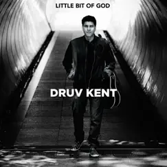 Little Bit of God - Single by Druv Kent album reviews, ratings, credits