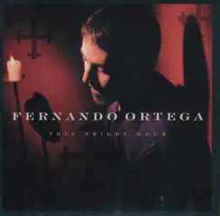 This Bright Hour by Fernando Ortega album reviews, ratings, credits