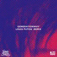 Generationwhy (Louis Futon Remix) - Single by ZHU album reviews, ratings, credits