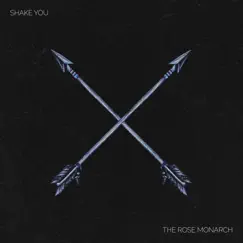 Shake You - Single by The Rose Monarch album reviews, ratings, credits