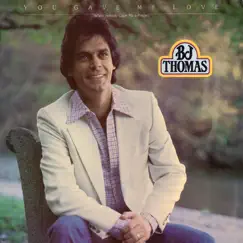 You Gave Me Love (when Nobody Gave Me a Prayer) [Remastered] by B.J. Thomas album reviews, ratings, credits