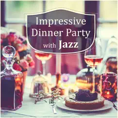 Impressive Dinner Party with Jazz: Best Restaurant Music, Soft Relaxing Instrumental Jazz, Cocktail & Drinks, Piano Cafe Bar, Music to Chill Out by Dinner Party Music Guys album reviews, ratings, credits