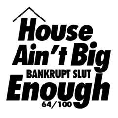 House Ain't Big Enough Song Lyrics