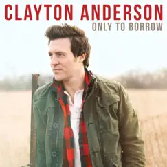 Only To Borrow - EP by Clayton Anderson album reviews, ratings, credits