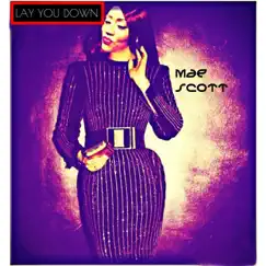 Lay You Down - Single by Mae Scott album reviews, ratings, credits