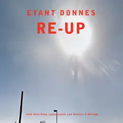 Re-Up (feat. Alan Vega, Lydia Lunch & Genesis P-Orridge) by Etant Donnés album reviews, ratings, credits