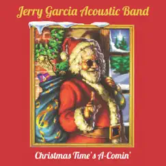 Christmas Time's a-Comin' - Single by Jerry Garcia Acoustic Band album reviews, ratings, credits