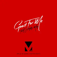 Good for Me (feat. Hayley May) [M-22 & Sonic Matta Edit] - Single by M-22 album reviews, ratings, credits