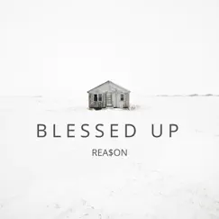 Blessed Up - Single by Rea$on album reviews, ratings, credits