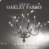 Live at Oakley Farms album lyrics, reviews, download